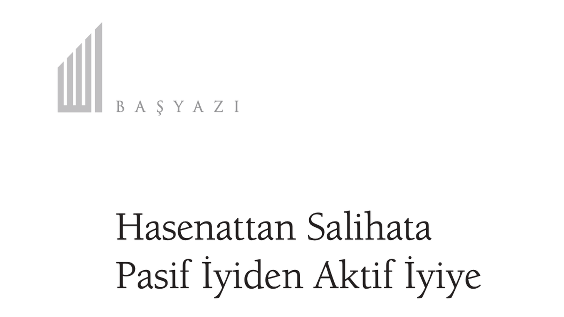 Hasenattan Salihata Pasif İyiden Aktif İyiye